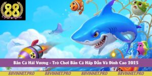Bắn Cá Hải Vương - Trò Chơi Bắn Cá Hấp Dẫn Và Đỉnh Cao 2025