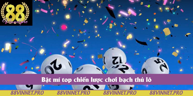 Bật mí top chiến lược chơi bạch thủ lô