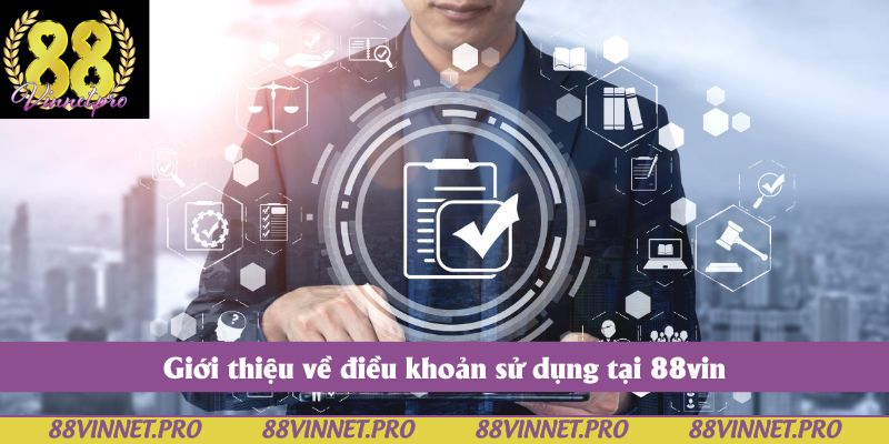 Giới thiệu về điều khoản sử dụng tại 88vin