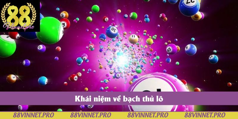 Khái niệm về bạch thủ lô