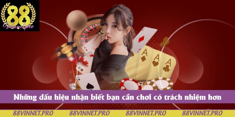 Những dấu hiệu nhận biết bạn cần chơi có trách nhiệm hơn