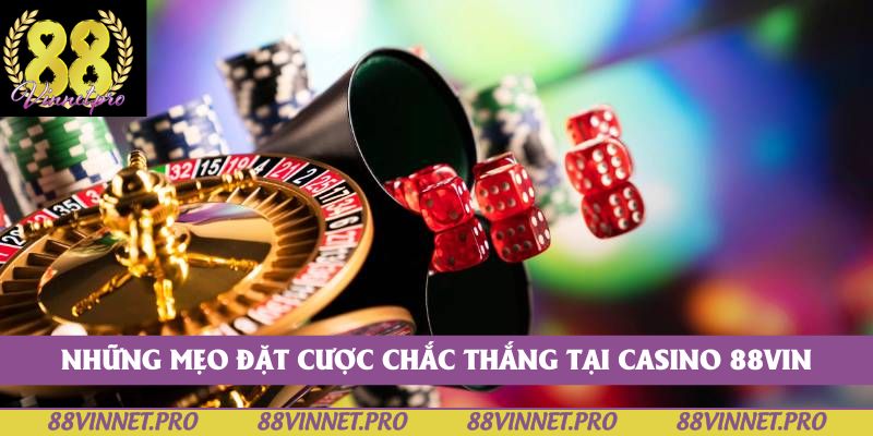 Những mẹo đặt cược chắc thắng tại Casino 88vin