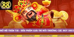 Nổ Hũ Thần Tài -  Siêu Phẩm Giải Trí Đổi Thưởng Cực Hot 2025