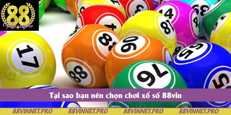 Tại sao bạn nên chọn chơi xổ số 88vin