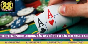 Thứ Tự Bài Poker - Hướng Dẫn Đầy Đủ Từ Cơ Bản Đến Nâng Cao