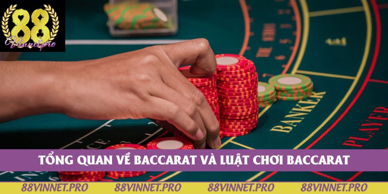 Tổng quan về Baccarat và luật chơi Baccarat