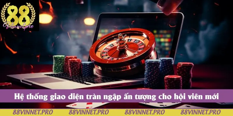 Hệ thống giao diện tràn ngập ấn tượng cho hội viên mới