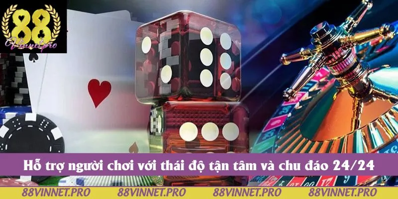Hỗ trợ người chơi với thái độ tận tâm và chu đáo 24/24